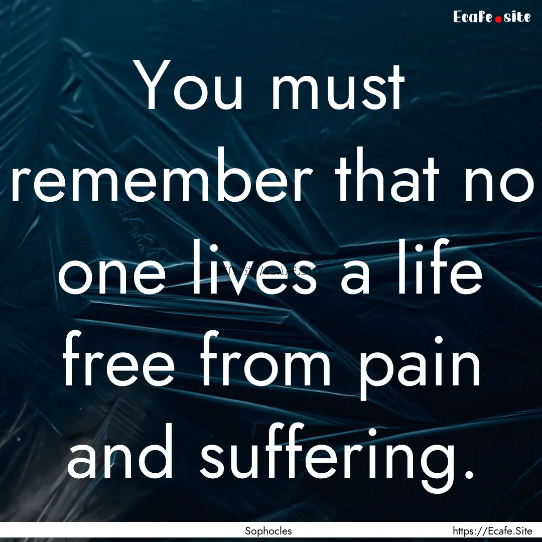 You must remember that no one lives a life.... : Quote by Sophocles