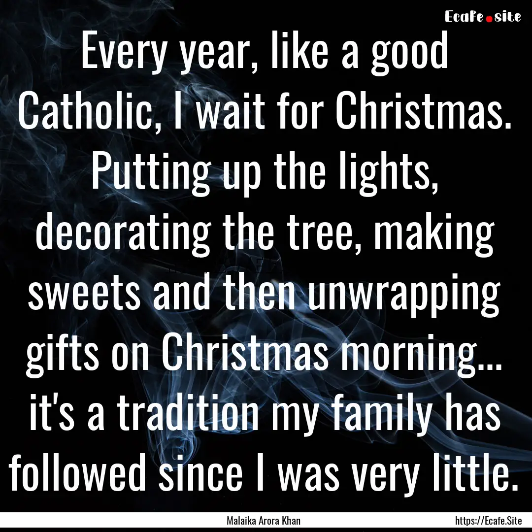 Every year, like a good Catholic, I wait.... : Quote by Malaika Arora Khan