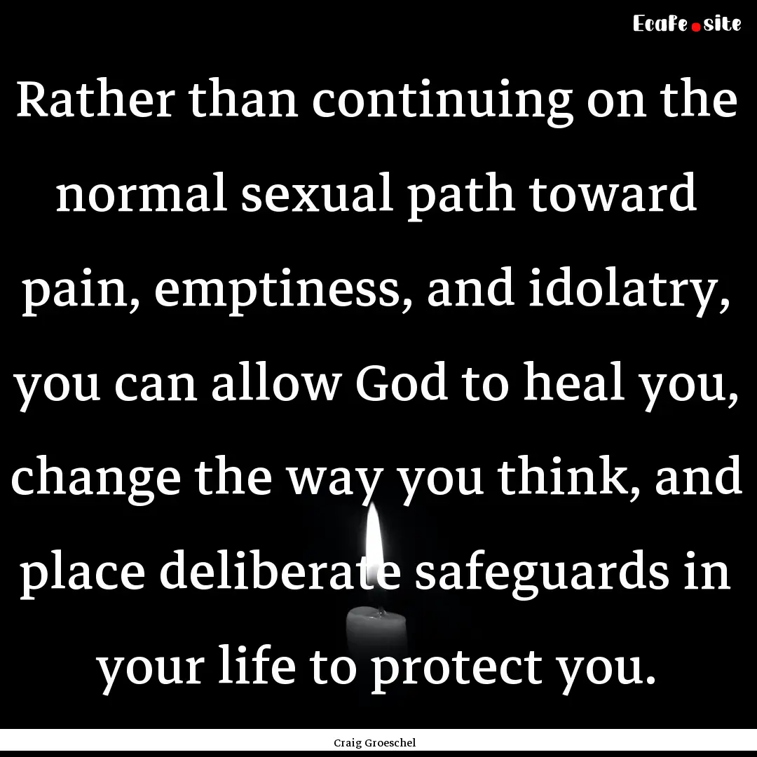 Rather than continuing on the normal sexual.... : Quote by Craig Groeschel