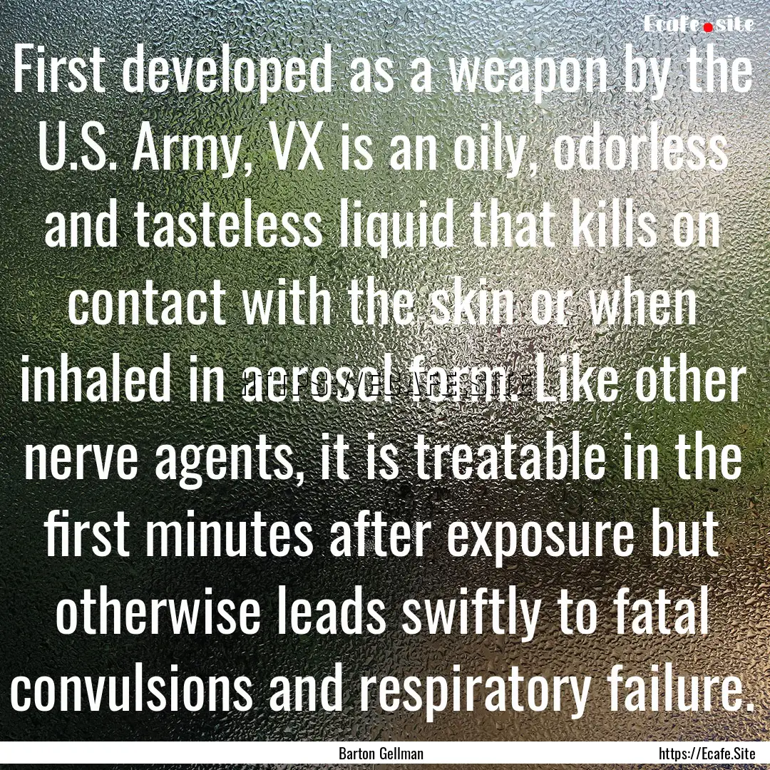 First developed as a weapon by the U.S. Army,.... : Quote by Barton Gellman