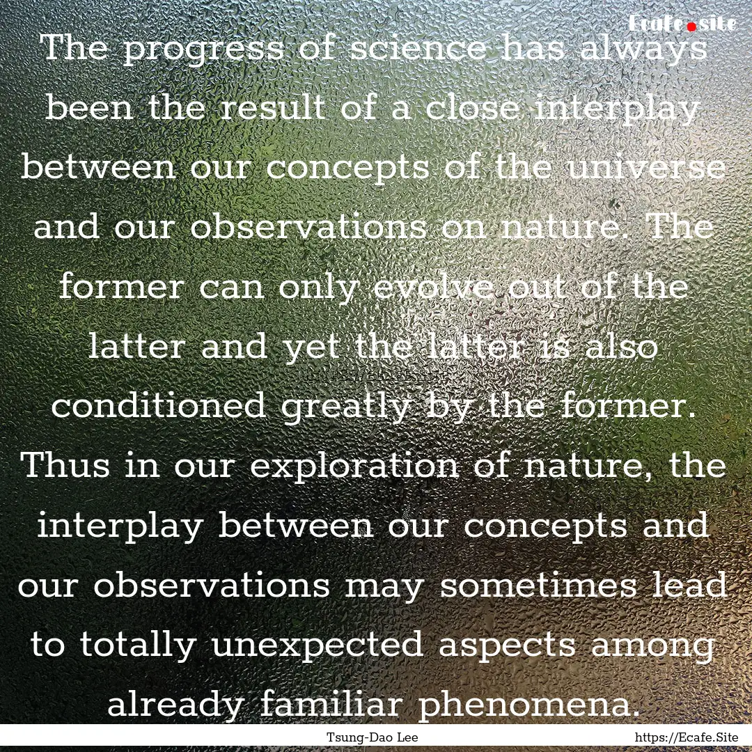 The progress of science has always been the.... : Quote by Tsung-Dao Lee