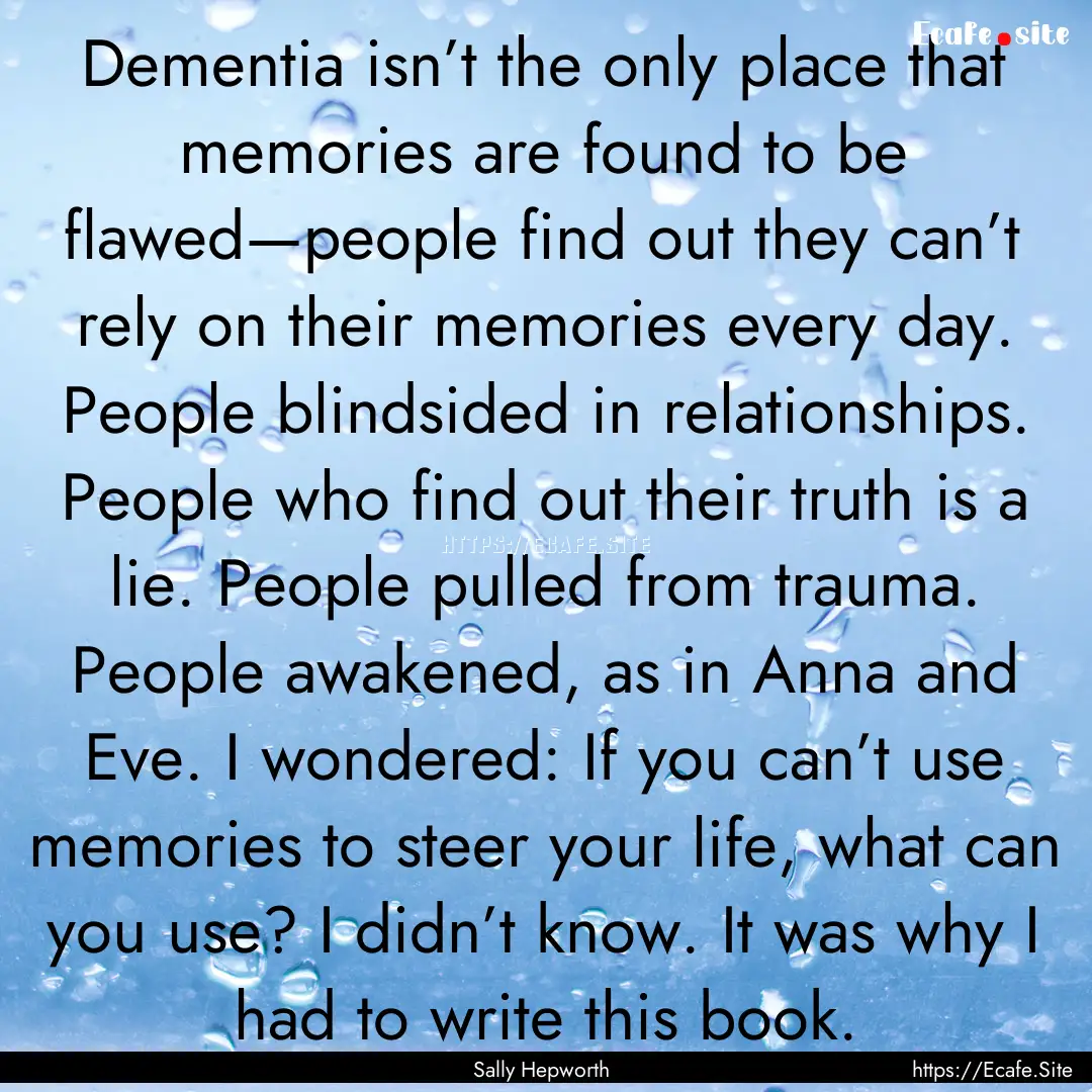 Dementia isn’t the only place that memories.... : Quote by Sally Hepworth