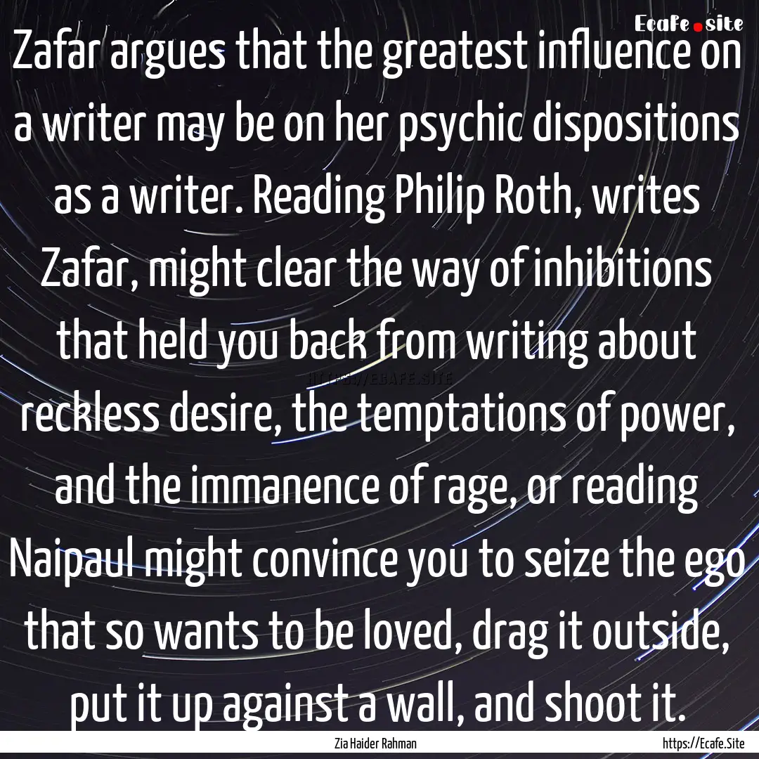 Zafar argues that the greatest influence.... : Quote by Zia Haider Rahman