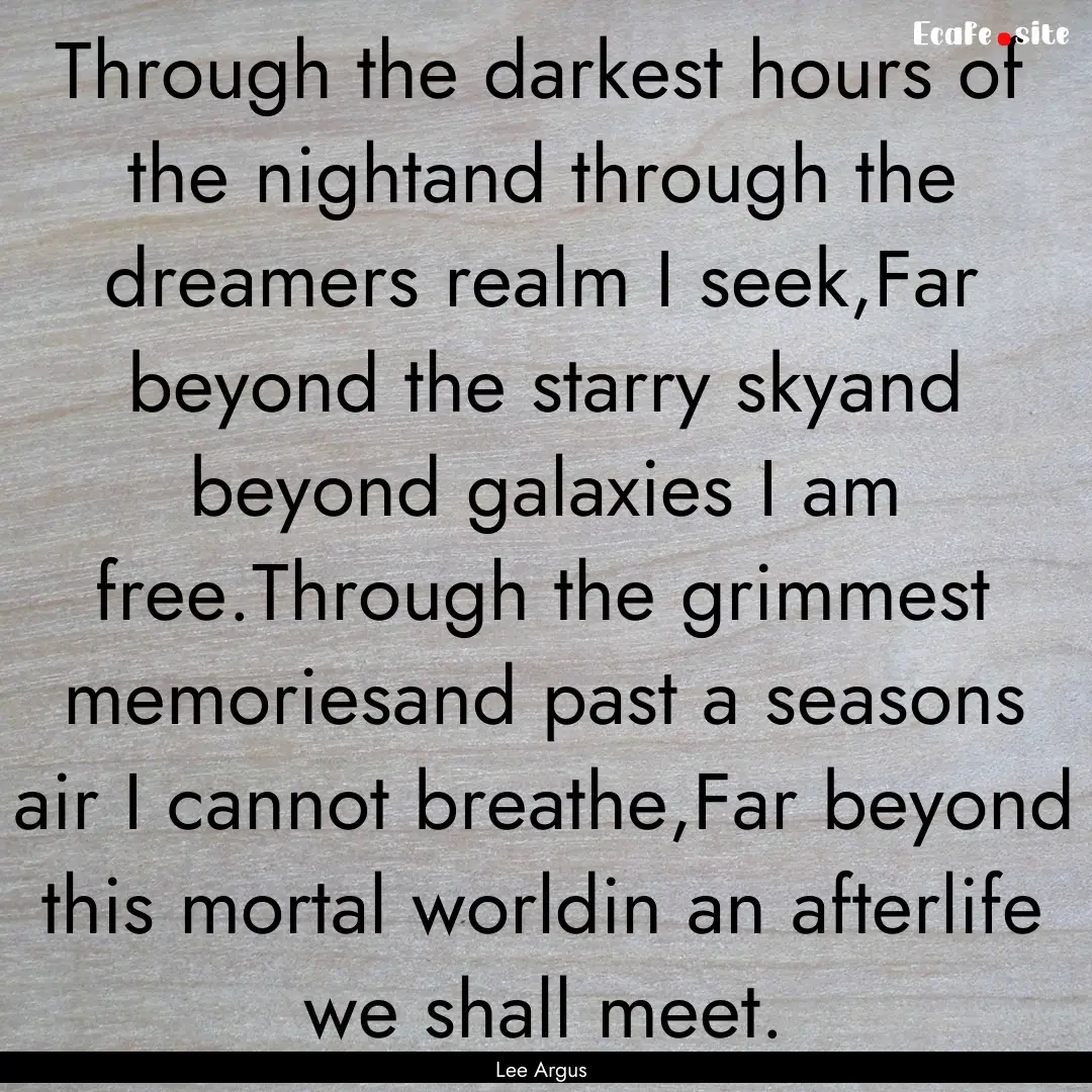 Through the darkest hours of the nightand.... : Quote by Lee Argus