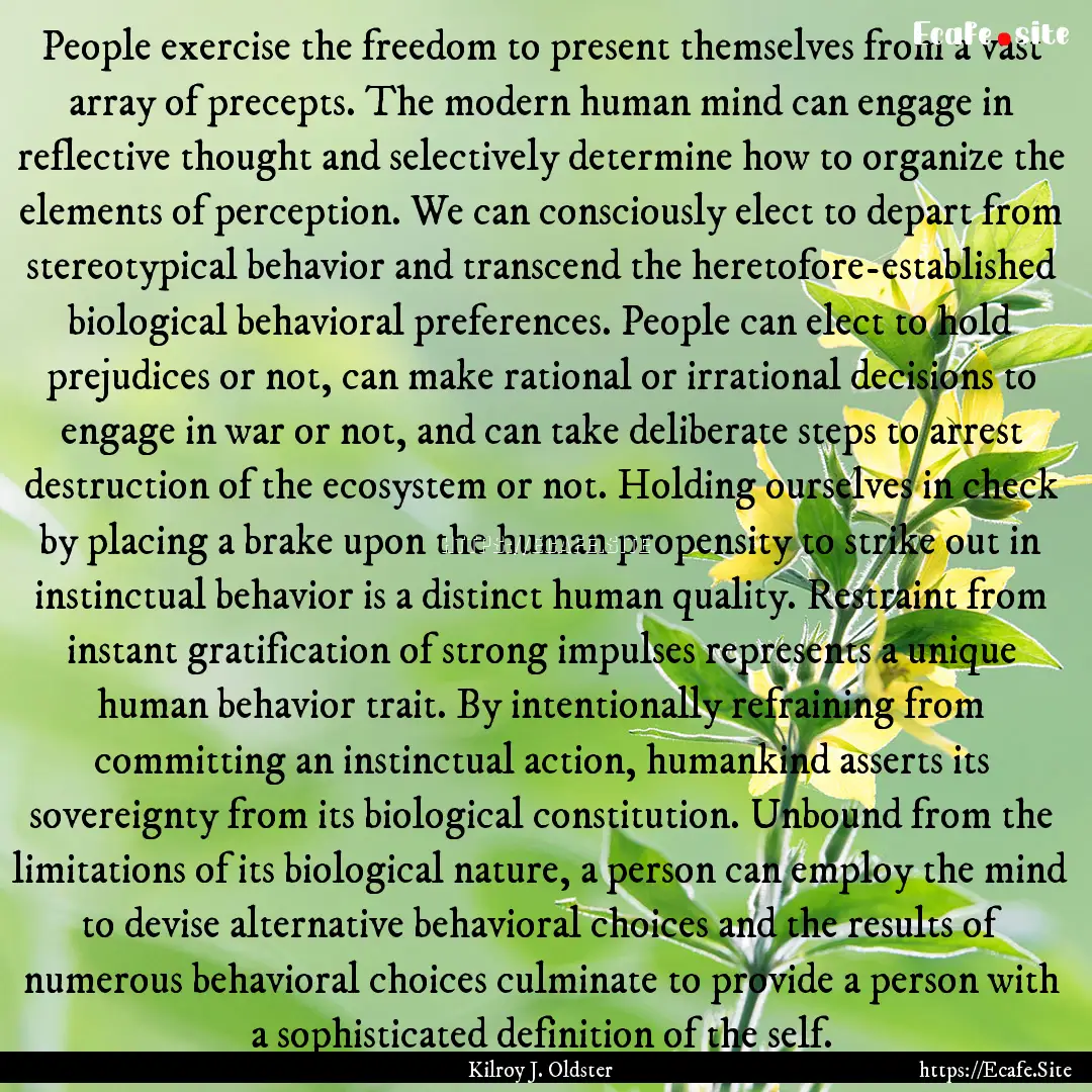 People exercise the freedom to present themselves.... : Quote by Kilroy J. Oldster