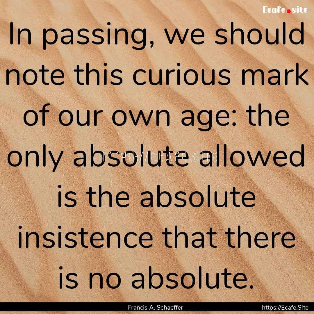 In passing, we should note this curious mark.... : Quote by Francis A. Schaeffer