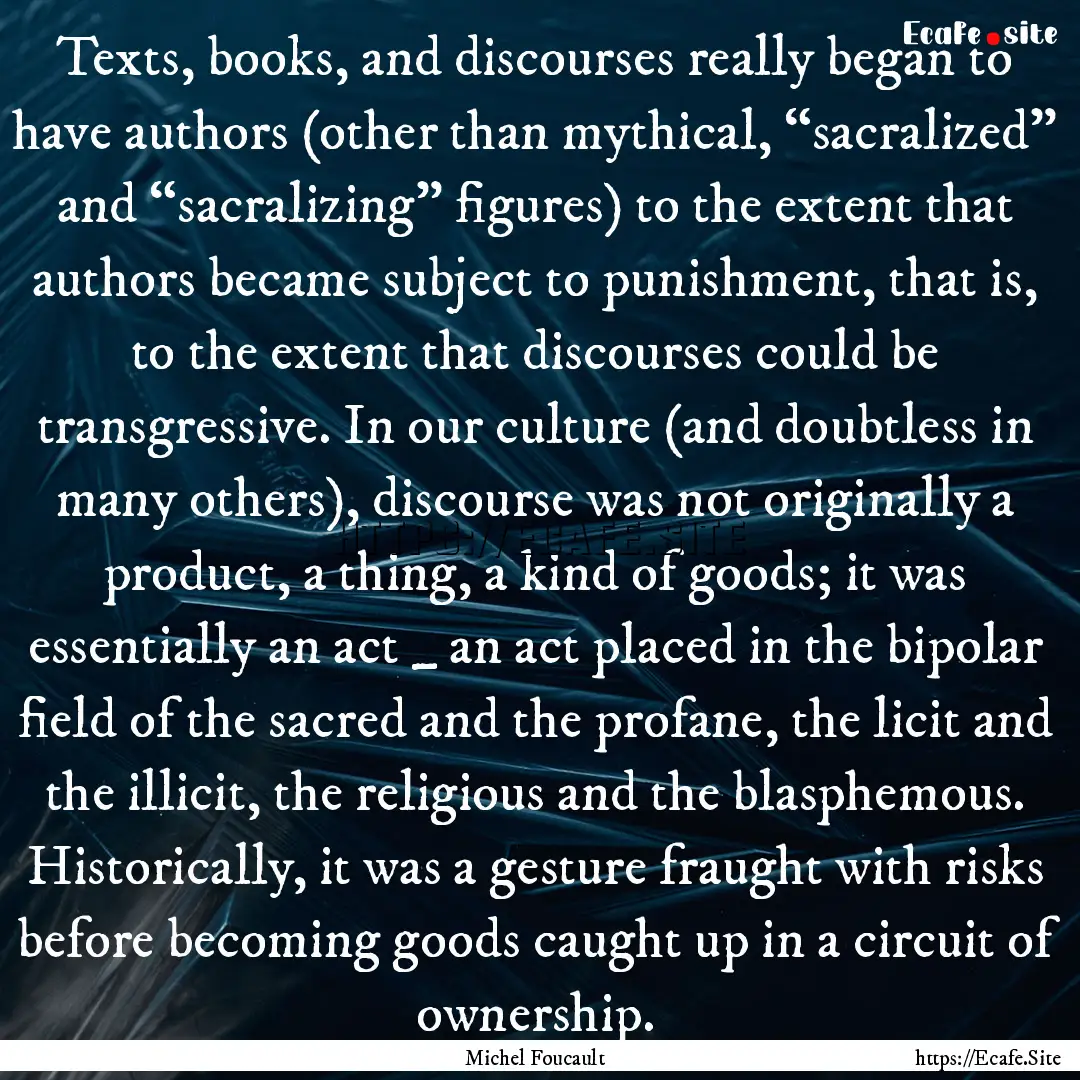 Texts, books, and discourses really began.... : Quote by Michel Foucault