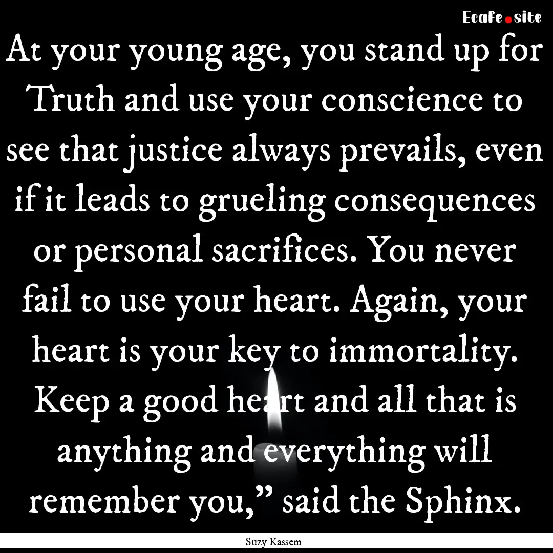 At your young age, you stand up for Truth.... : Quote by Suzy Kassem