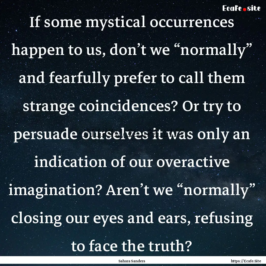 If some mystical occurrences happen to us,.... : Quote by Sahara Sanders