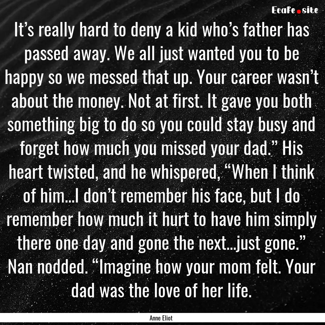 It’s really hard to deny a kid who’s.... : Quote by Anne Eliot