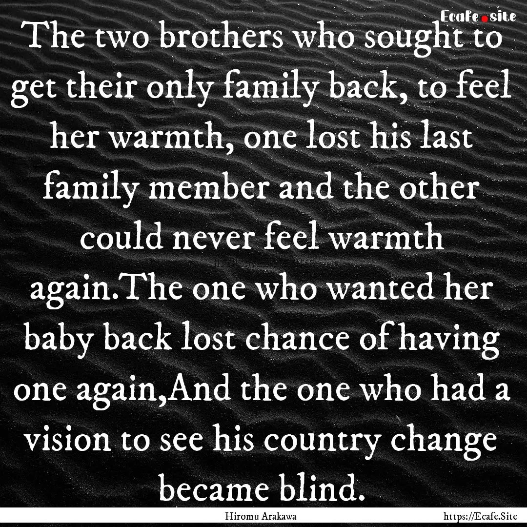 The two brothers who sought to get their.... : Quote by Hiromu Arakawa