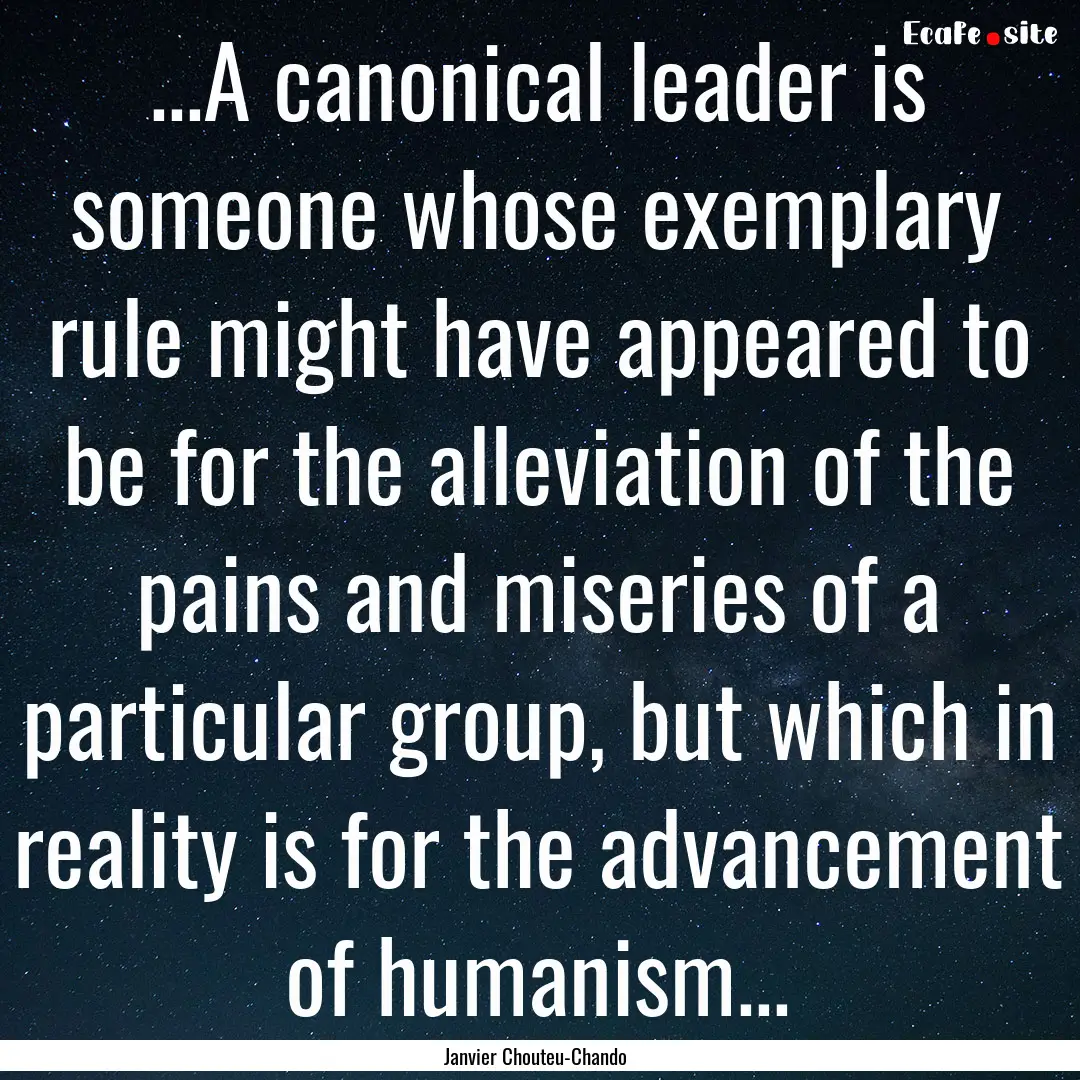 ...A canonical leader is someone whose exemplary.... : Quote by Janvier Chouteu-Chando