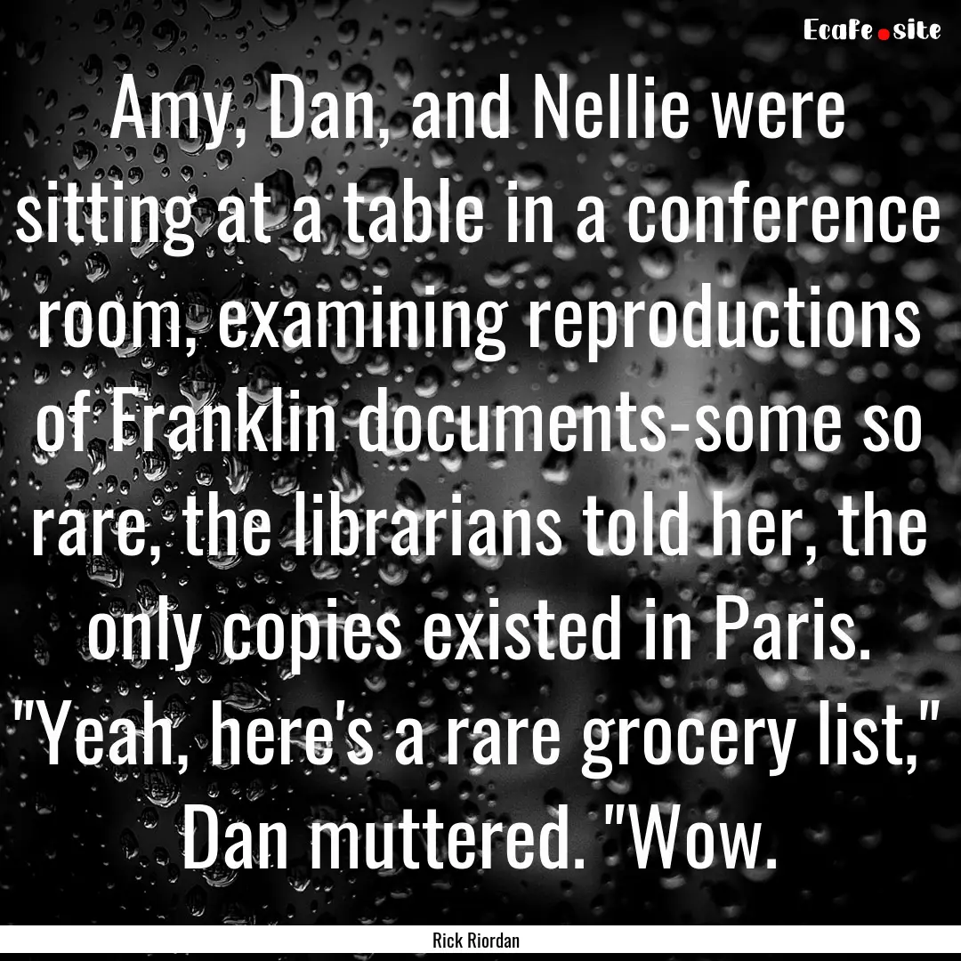 Amy, Dan, and Nellie were sitting at a table.... : Quote by Rick Riordan