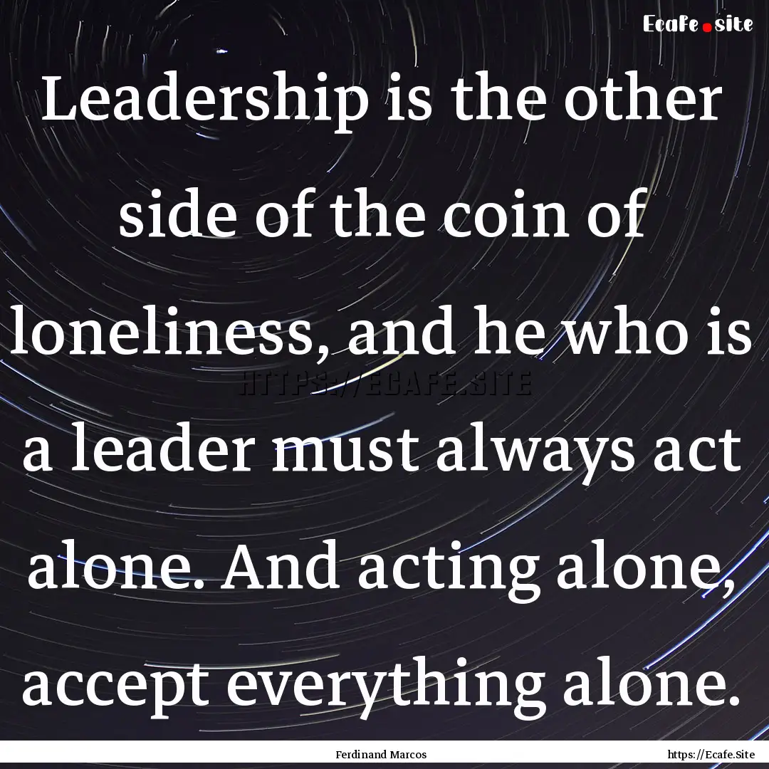 Leadership is the other side of the coin.... : Quote by Ferdinand Marcos