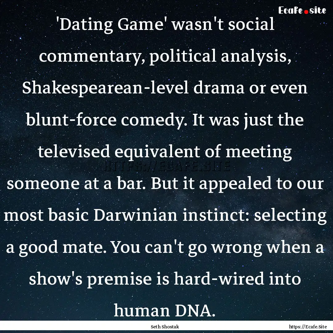 'Dating Game' wasn't social commentary, political.... : Quote by Seth Shostak