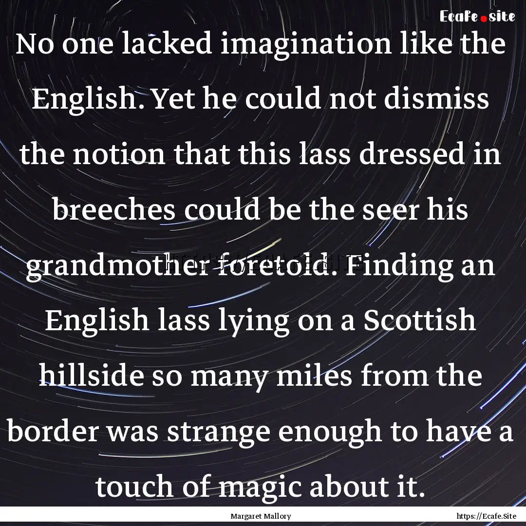 No one lacked imagination like the English..... : Quote by Margaret Mallory