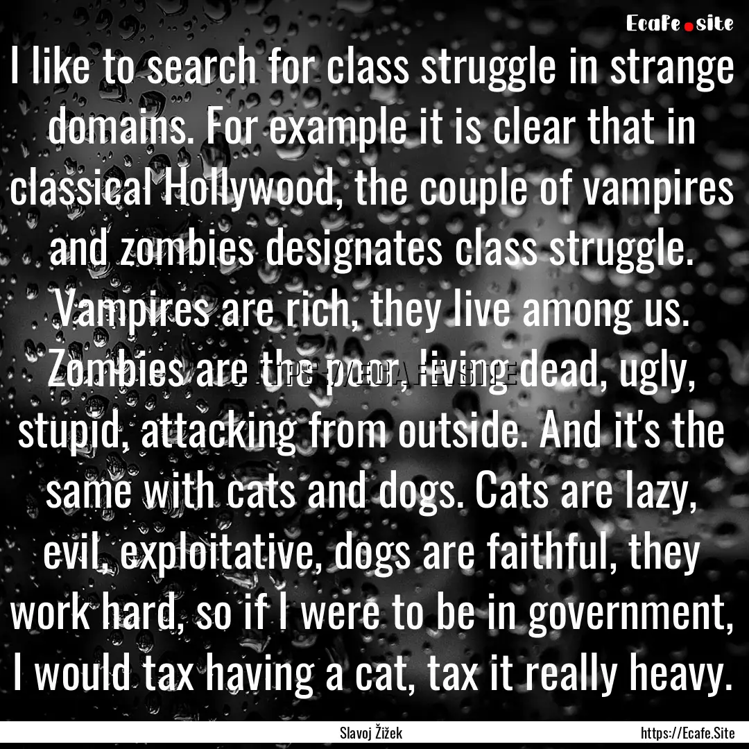 I like to search for class struggle in strange.... : Quote by Slavoj Žižek