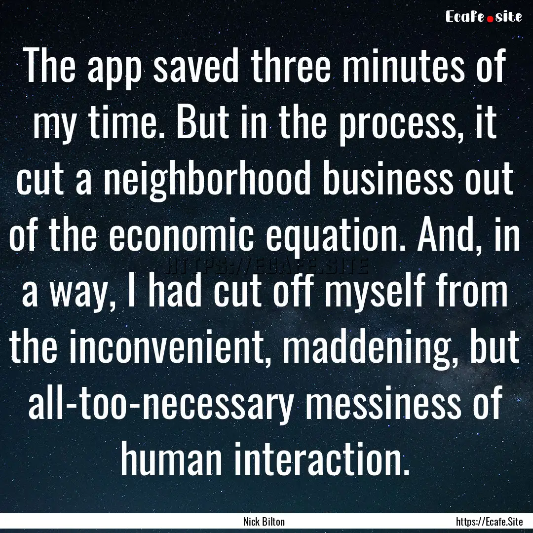 The app saved three minutes of my time. But.... : Quote by Nick Bilton