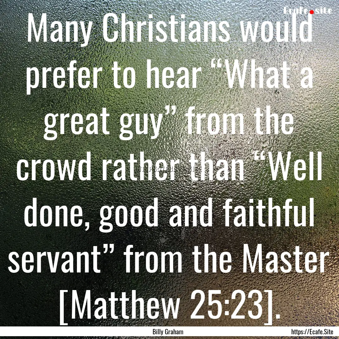 Many Christians would prefer to hear “What.... : Quote by Billy Graham