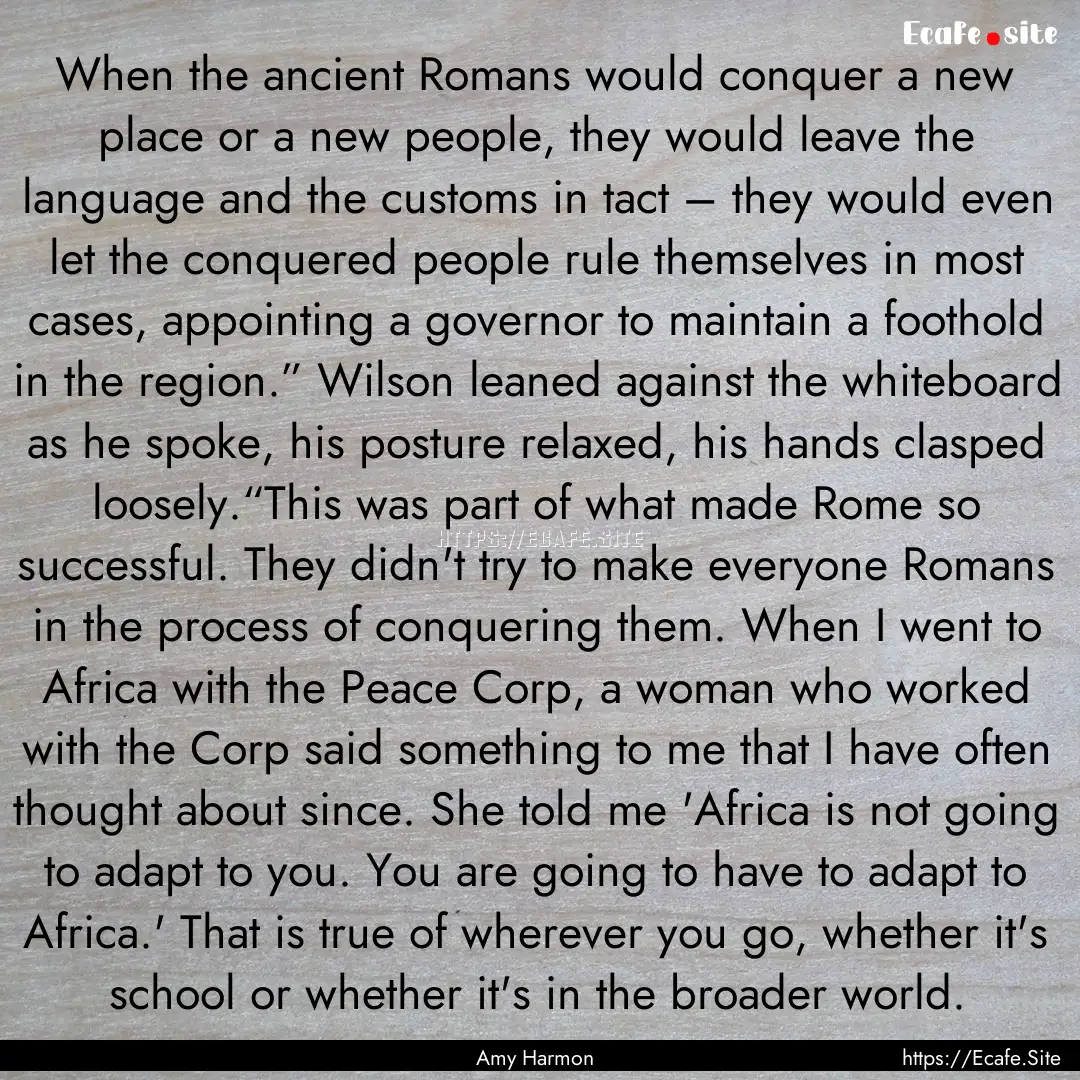 When the ancient Romans would conquer a new.... : Quote by Amy Harmon