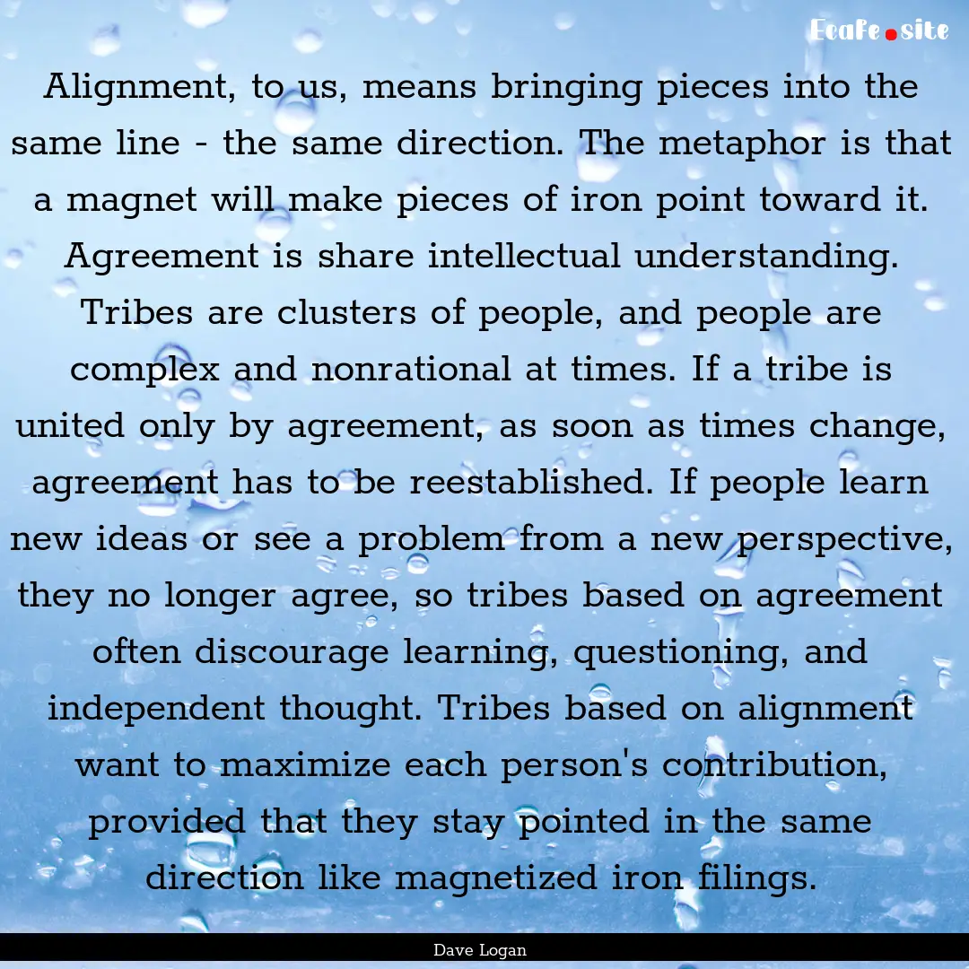 Alignment, to us, means bringing pieces into.... : Quote by Dave Logan