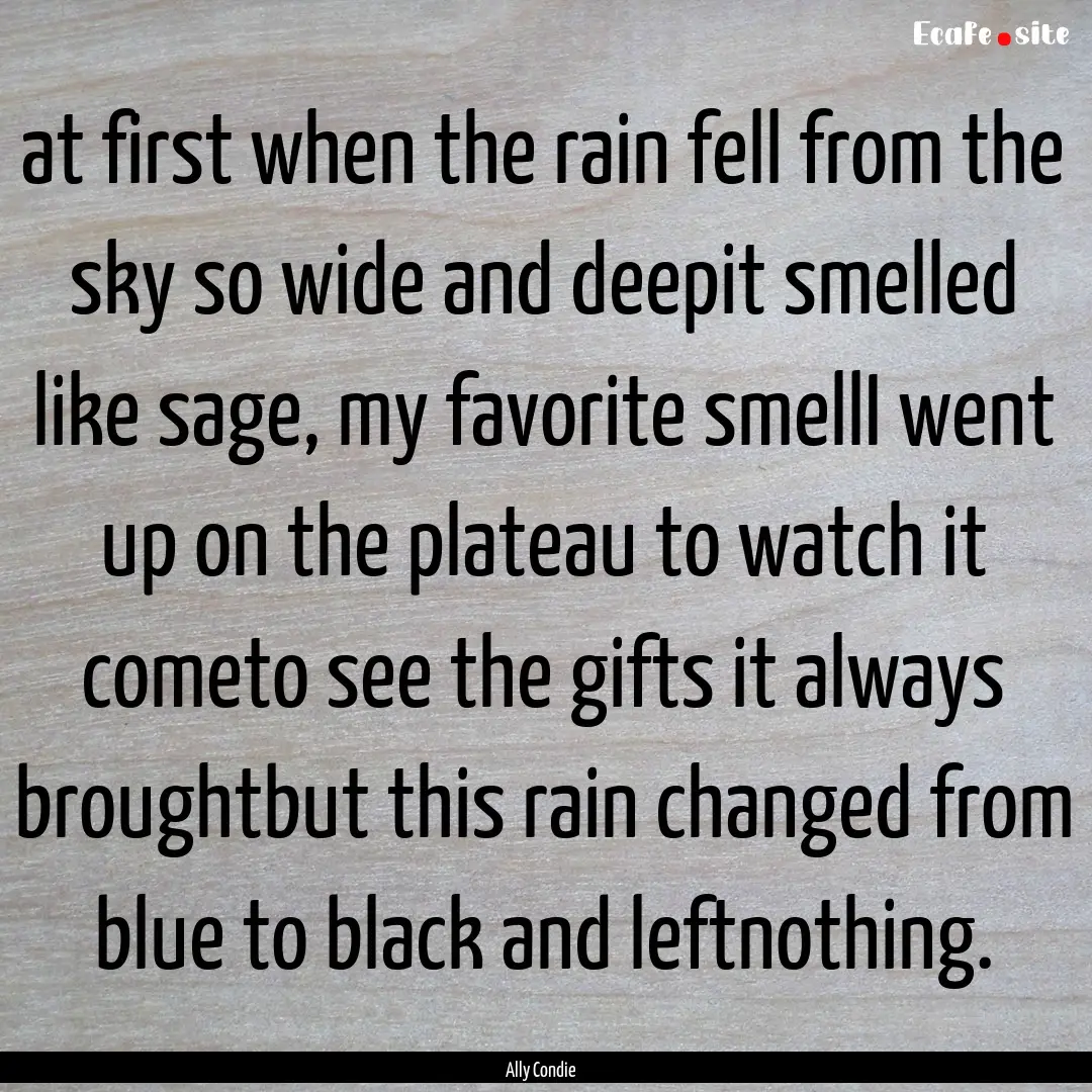 at first when the rain fell from the sky.... : Quote by Ally Condie