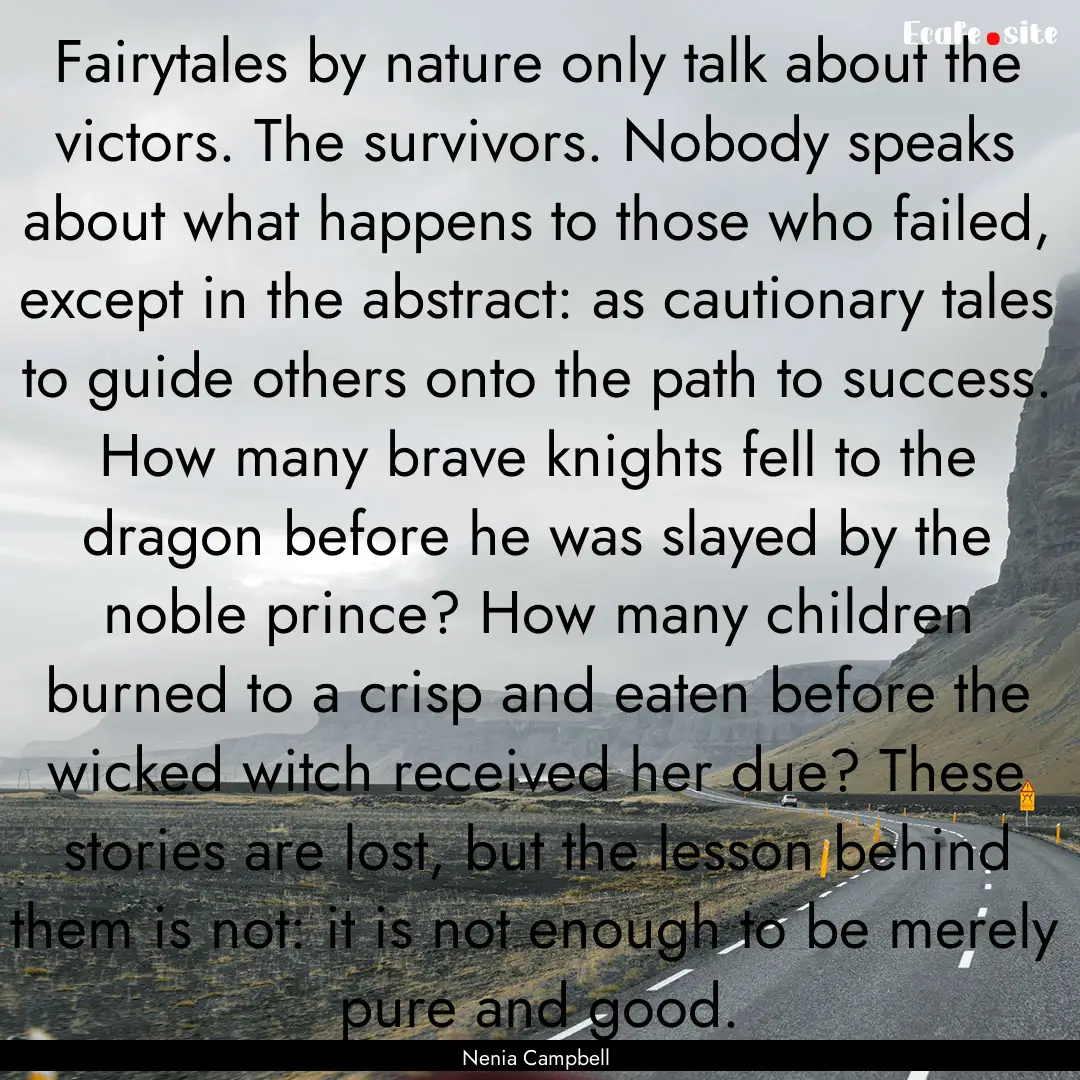 Fairytales by nature only talk about the.... : Quote by Nenia Campbell