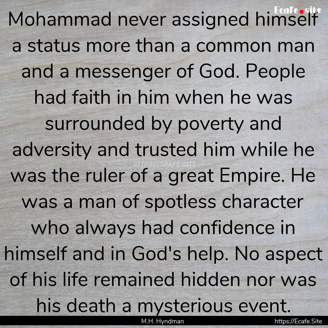 Mohammad never assigned himself a status.... : Quote by M.H. Hyndman