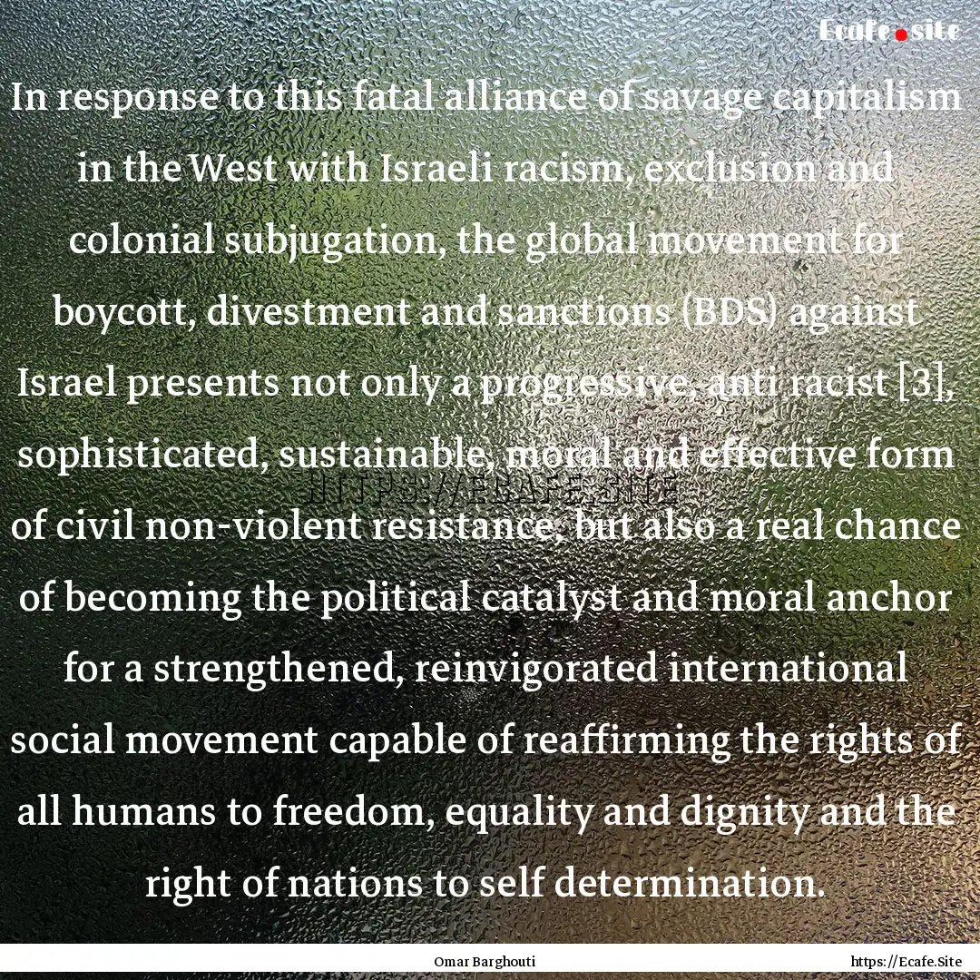 In response to this fatal alliance of savage.... : Quote by Omar Barghouti