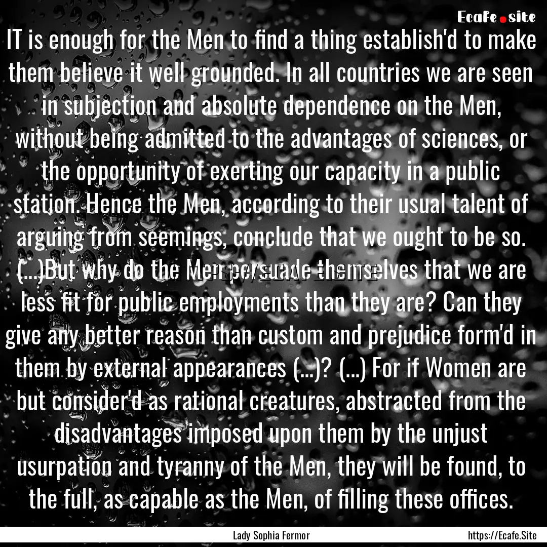 IT is enough for the Men to find a thing.... : Quote by Lady Sophia Fermor