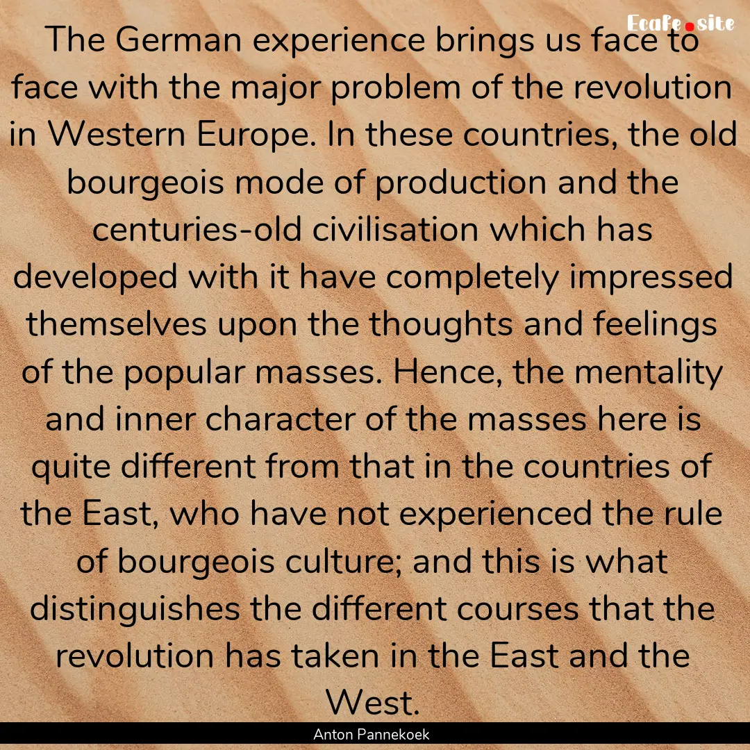 The German experience brings us face to face.... : Quote by Anton Pannekoek