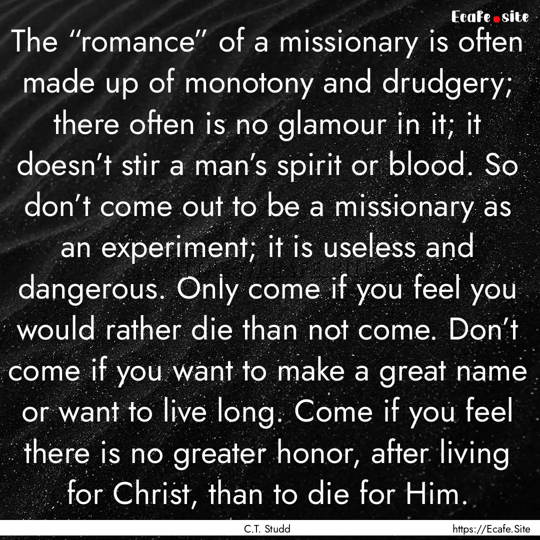 The “romance” of a missionary is often.... : Quote by C.T. Studd