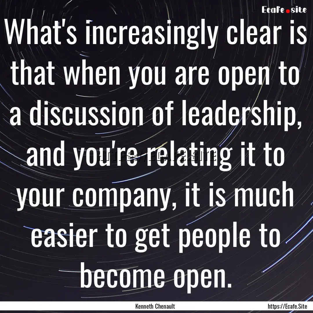 What's increasingly clear is that when you.... : Quote by Kenneth Chenault