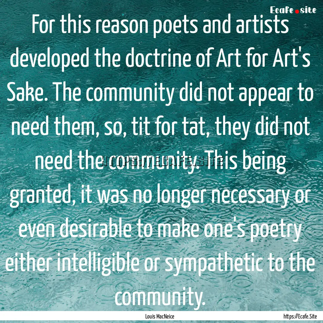 For this reason poets and artists developed.... : Quote by Louis MacNeice