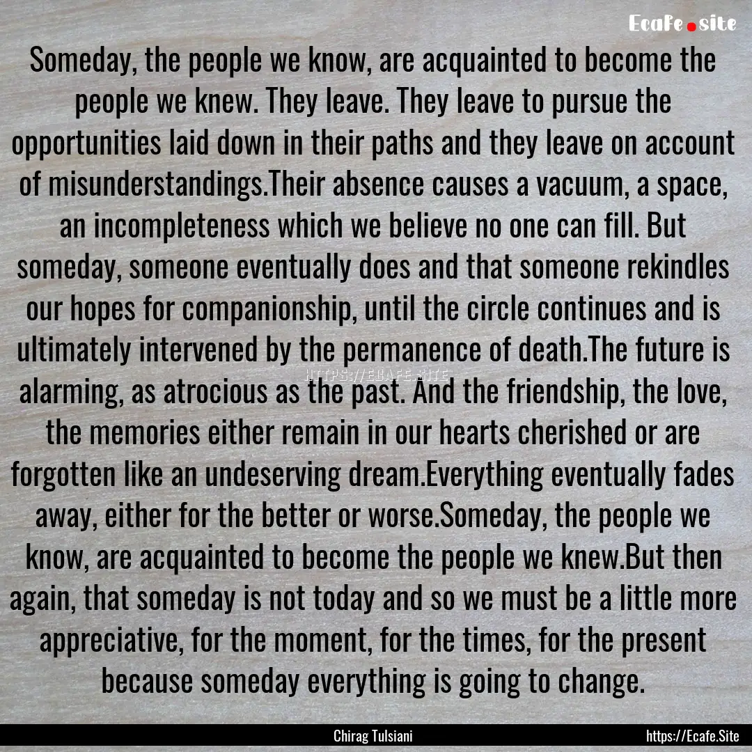 Someday, the people we know, are acquainted.... : Quote by Chirag Tulsiani