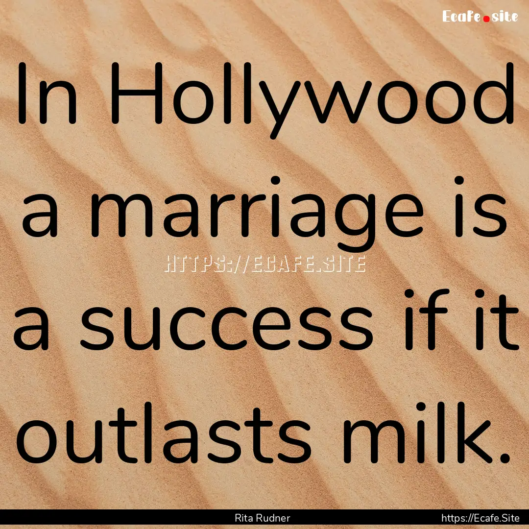 In Hollywood a marriage is a success if it.... : Quote by Rita Rudner