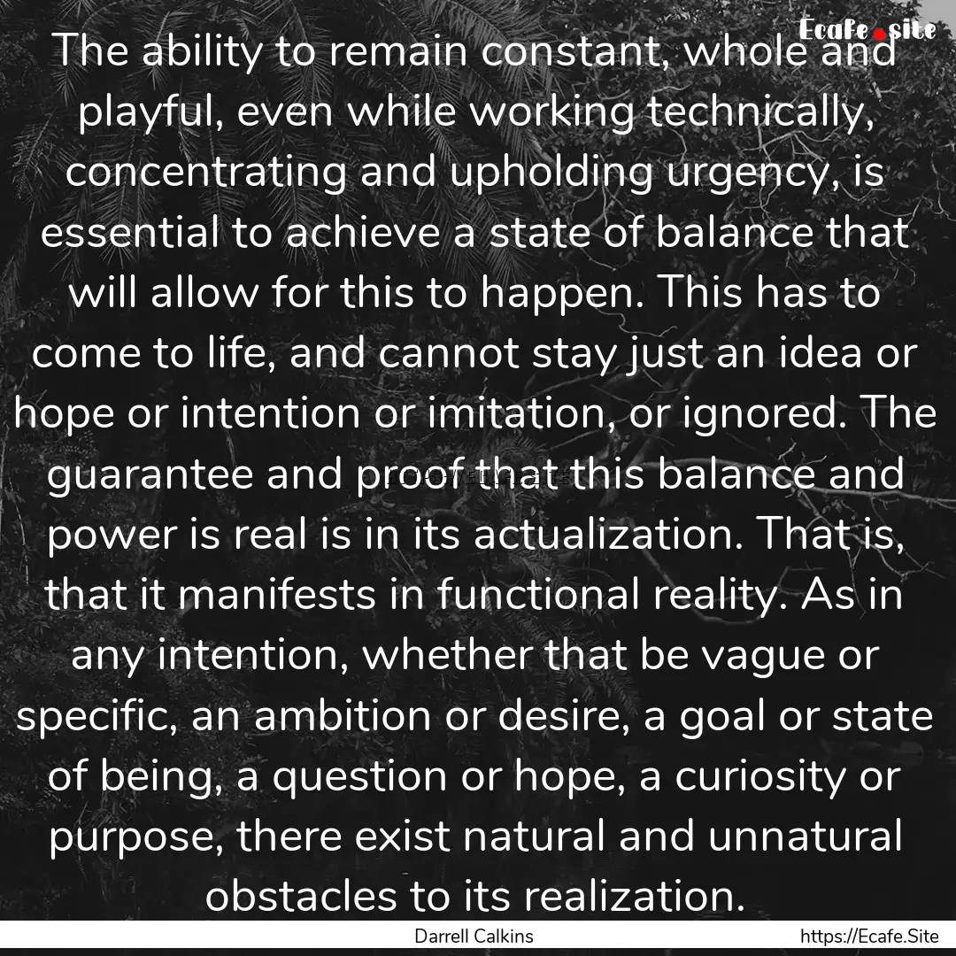 The ability to remain constant, whole and.... : Quote by Darrell Calkins