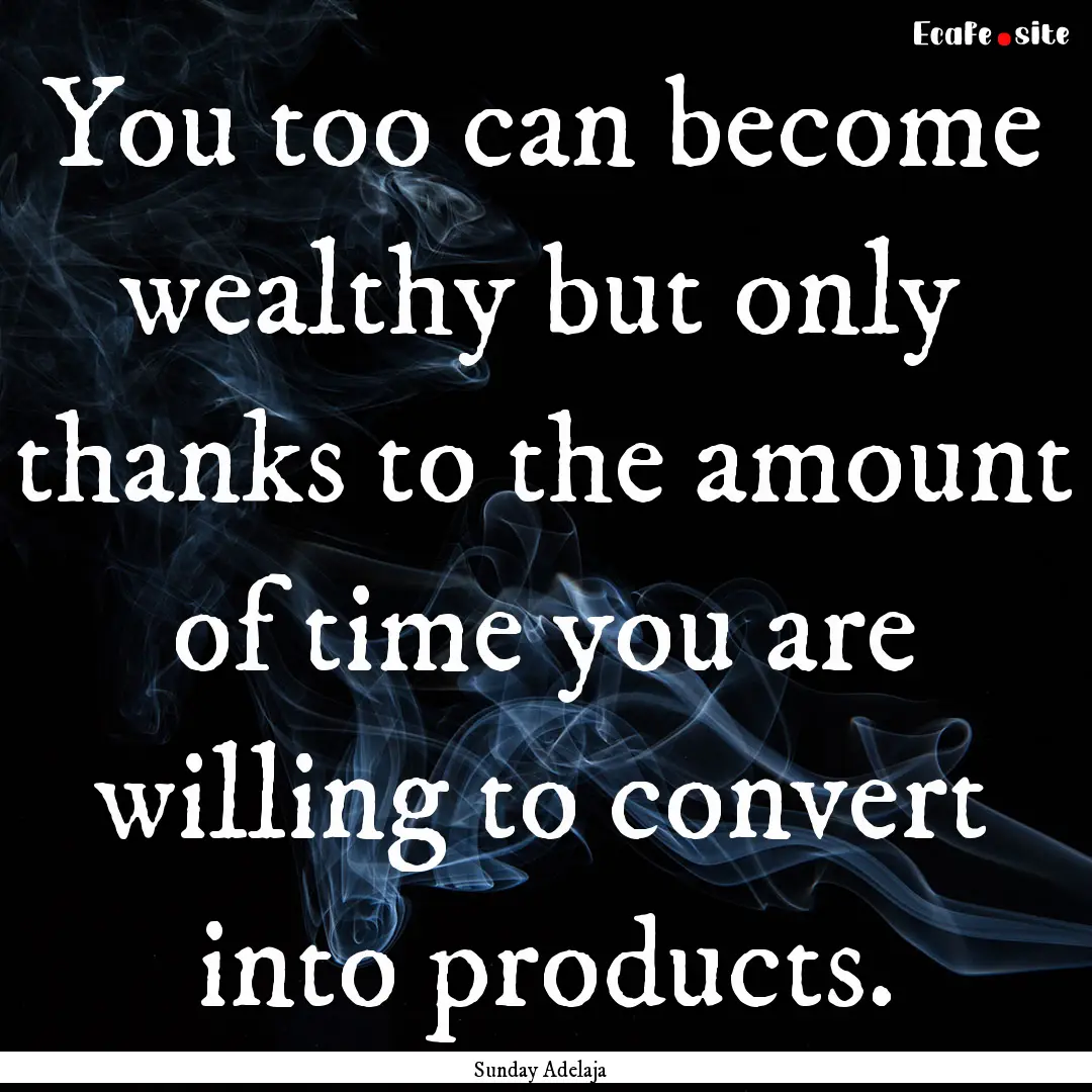 You too can become wealthy but only thanks.... : Quote by Sunday Adelaja