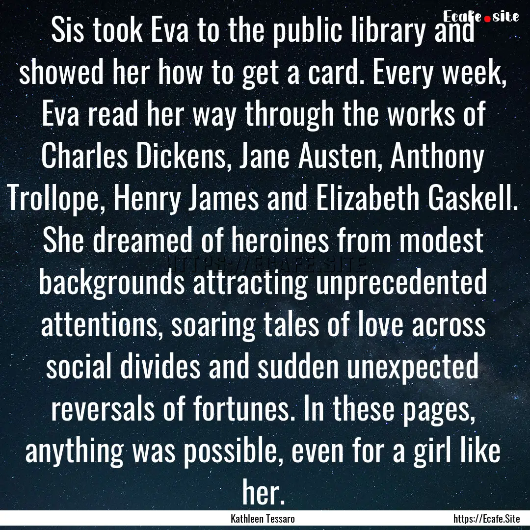 Sis took Eva to the public library and showed.... : Quote by Kathleen Tessaro