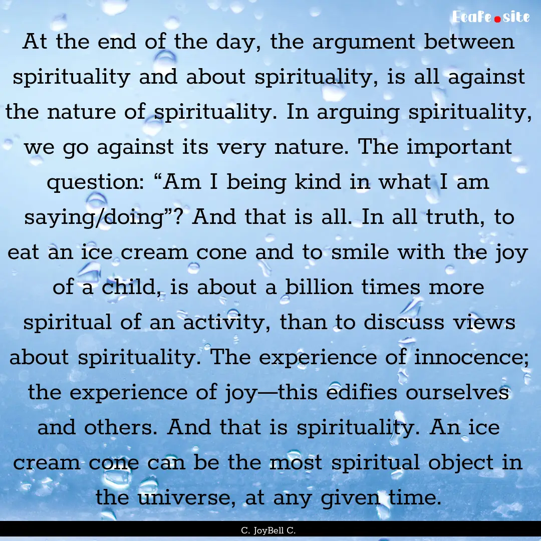 At the end of the day, the argument between.... : Quote by C. JoyBell C.