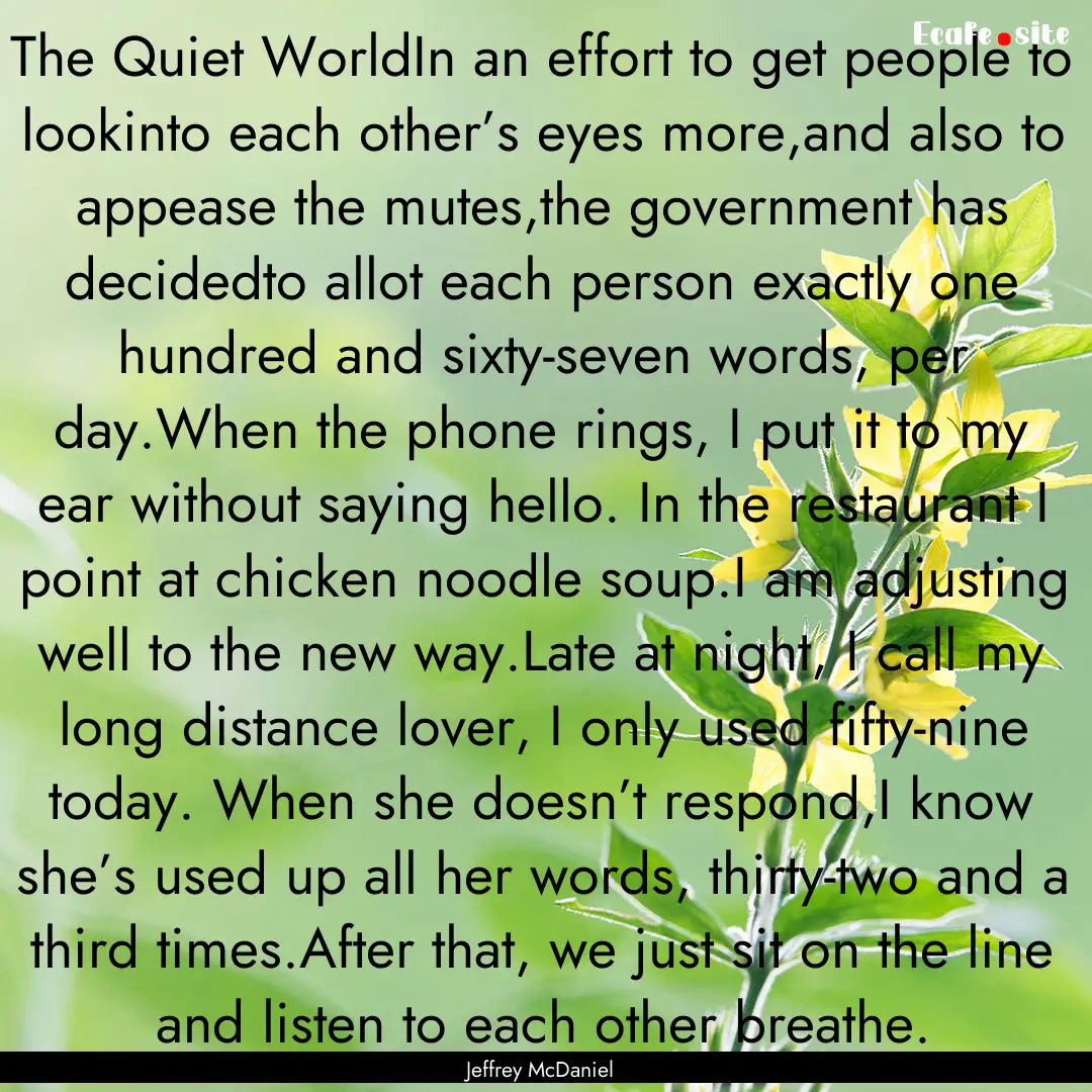 The Quiet WorldIn an effort to get people.... : Quote by Jeffrey McDaniel