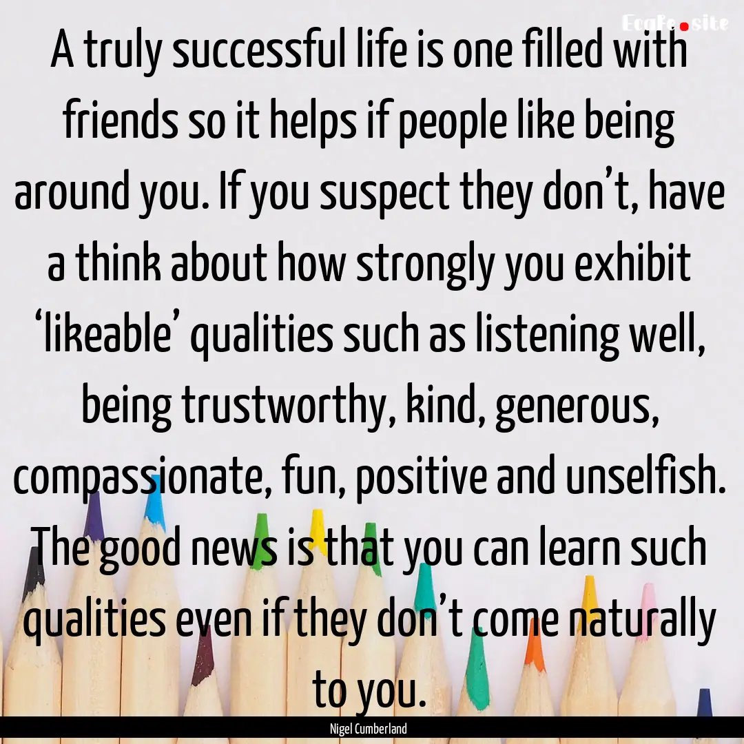 A truly successful life is one filled with.... : Quote by Nigel Cumberland