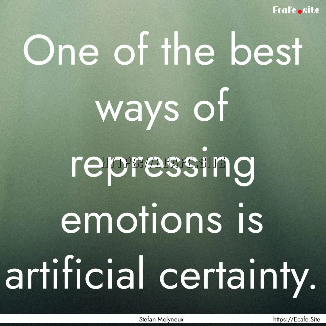 One of the best ways of repressing emotions.... : Quote by Stefan Molyneux