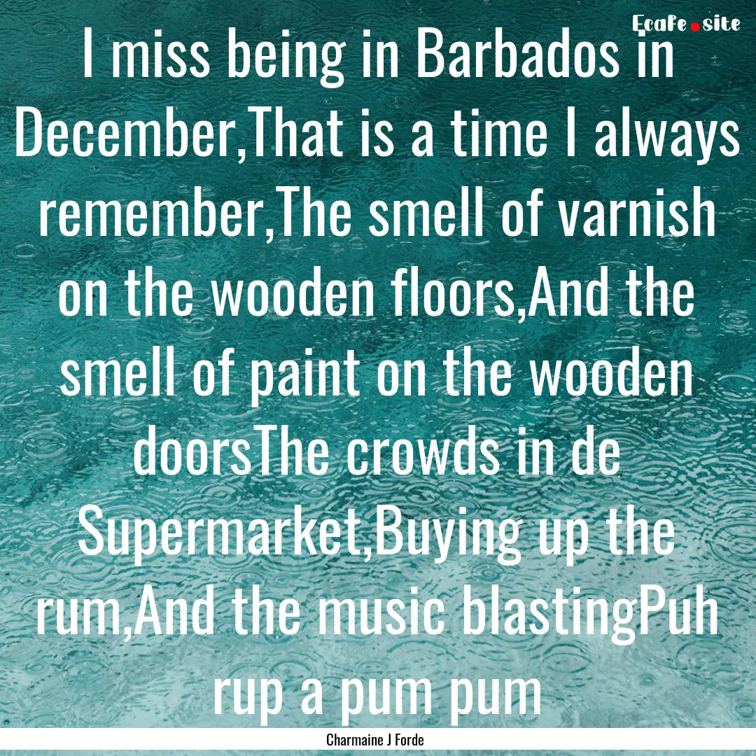 I miss being in Barbados in December,That.... : Quote by Charmaine J Forde