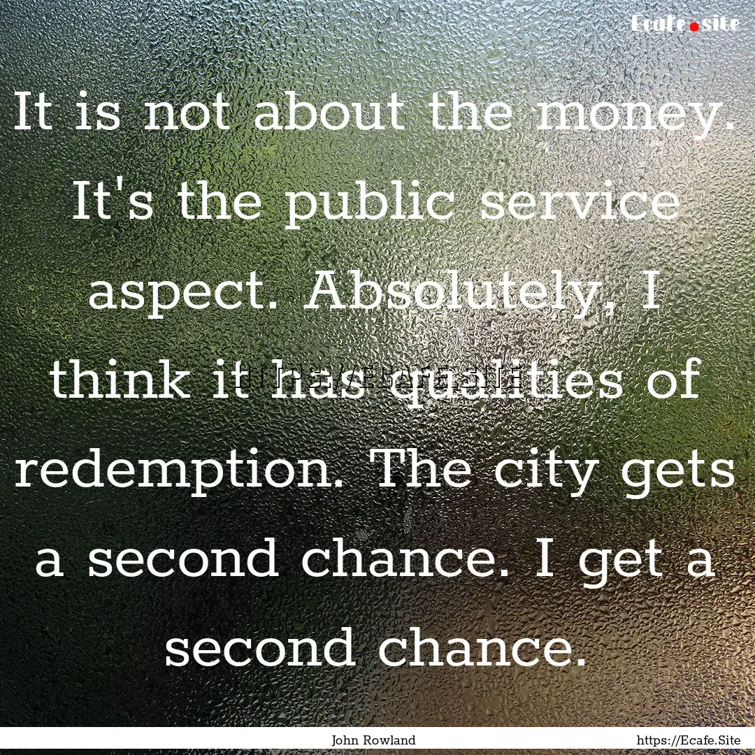 It is not about the money. It's the public.... : Quote by John Rowland