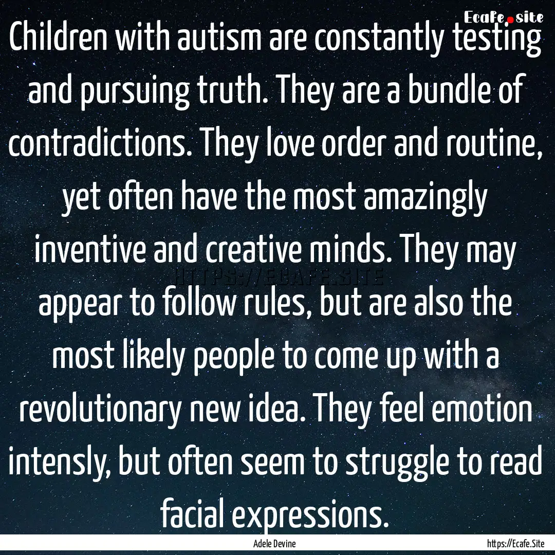 Children with autism are constantly testing.... : Quote by Adele Devine