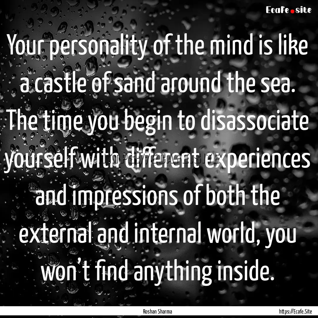 Your personality of the mind is like a castle.... : Quote by Roshan Sharma