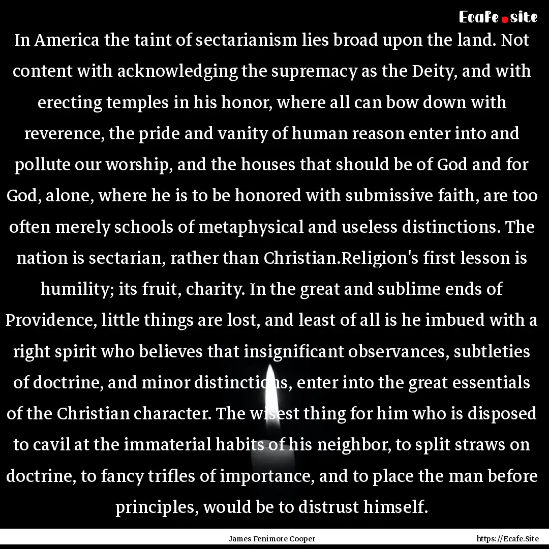 In America the taint of sectarianism lies.... : Quote by James Fenimore Cooper