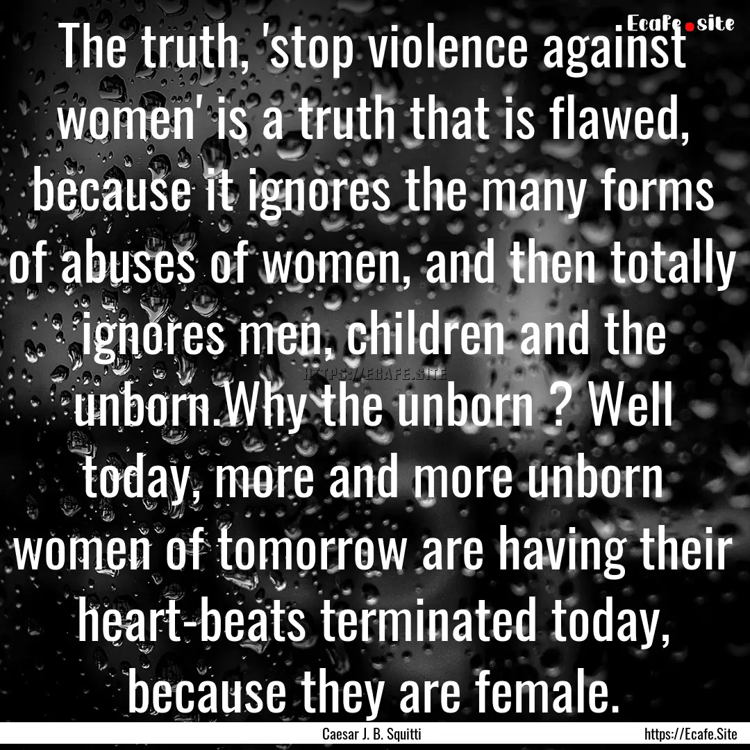 The truth, 'stop violence against women'.... : Quote by Caesar J. B. Squitti