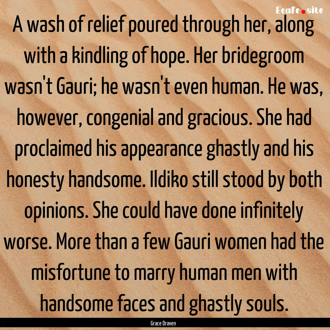 A wash of relief poured through her, along.... : Quote by Grace Draven